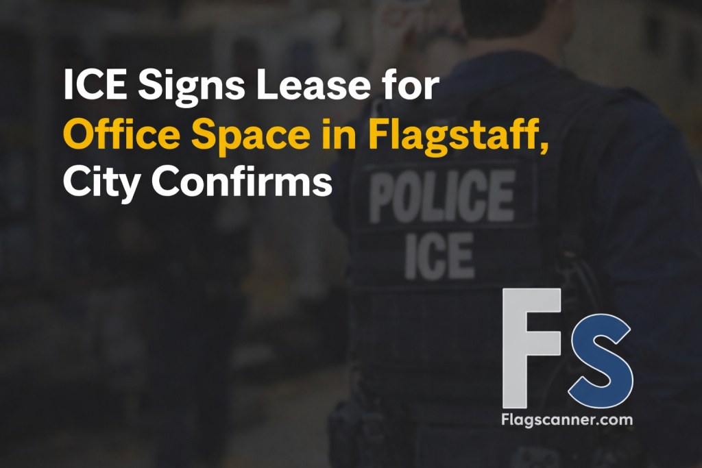 BREAKING: ICE Signs Lease for Office Space in Flagstaff, City Confirms